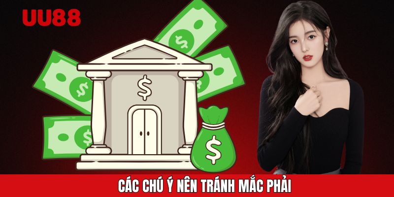 Các chú ý nên tránh mắc phải